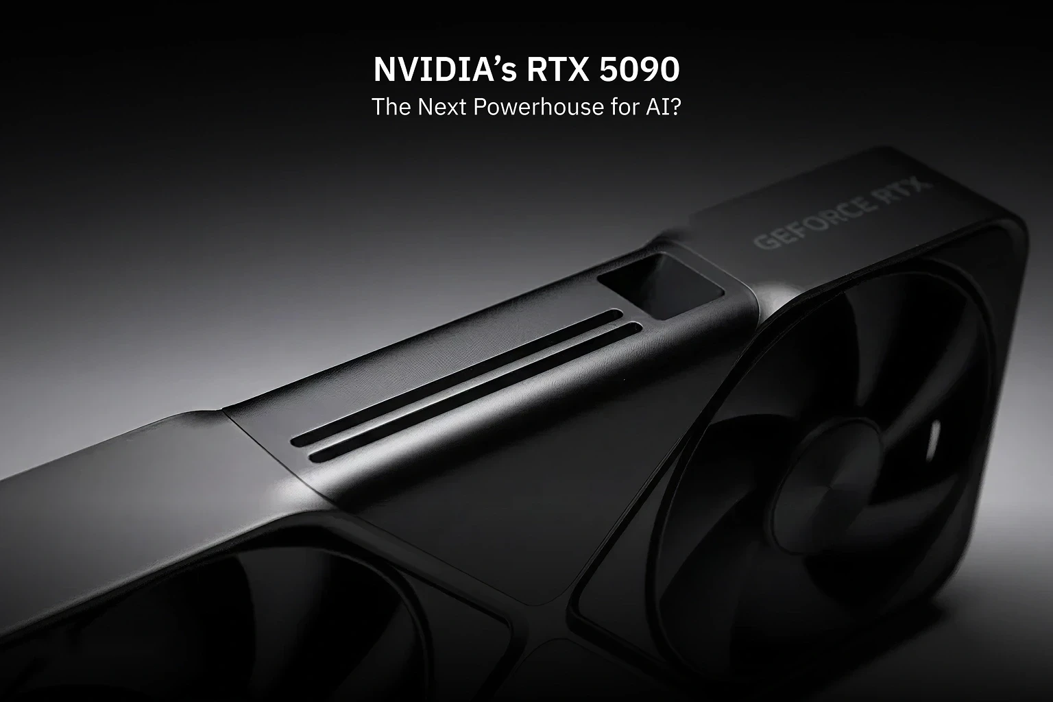 Blog BannerNvidias RTX 5090 The Next Powerhouse For AI